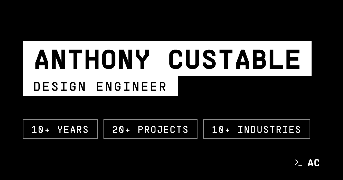 Anthony Custable | Design Engineer